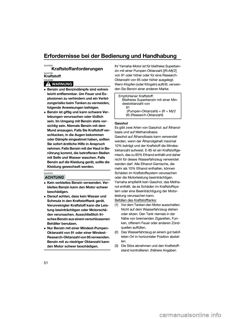 YAMAHA FZS SVHO 2015 Betriebsanleitungen (in German) Erfordernisse bei der Bedienung und Handhabung
51
GJU31823
KraftstoffanforderungenGJU41293Kraftstoff
WARNUNG
GWJ00283
Benzin und Benzindämpfe sind extrem
leicht entflammbar. Um Feuer und Ex-
plos YAMAHA FZS SVHO 2015 Betriebsanleitungen (in German) Erfordernisse bei der Bedienung und Handhabung
51
GJU31823
KraftstoffanforderungenGJU41293Kraftstoff
WARNUNG
GWJ00283
Benzin und Benzindämpfe sind extrem
leicht entflammbar. Um Feuer und Ex-
plos