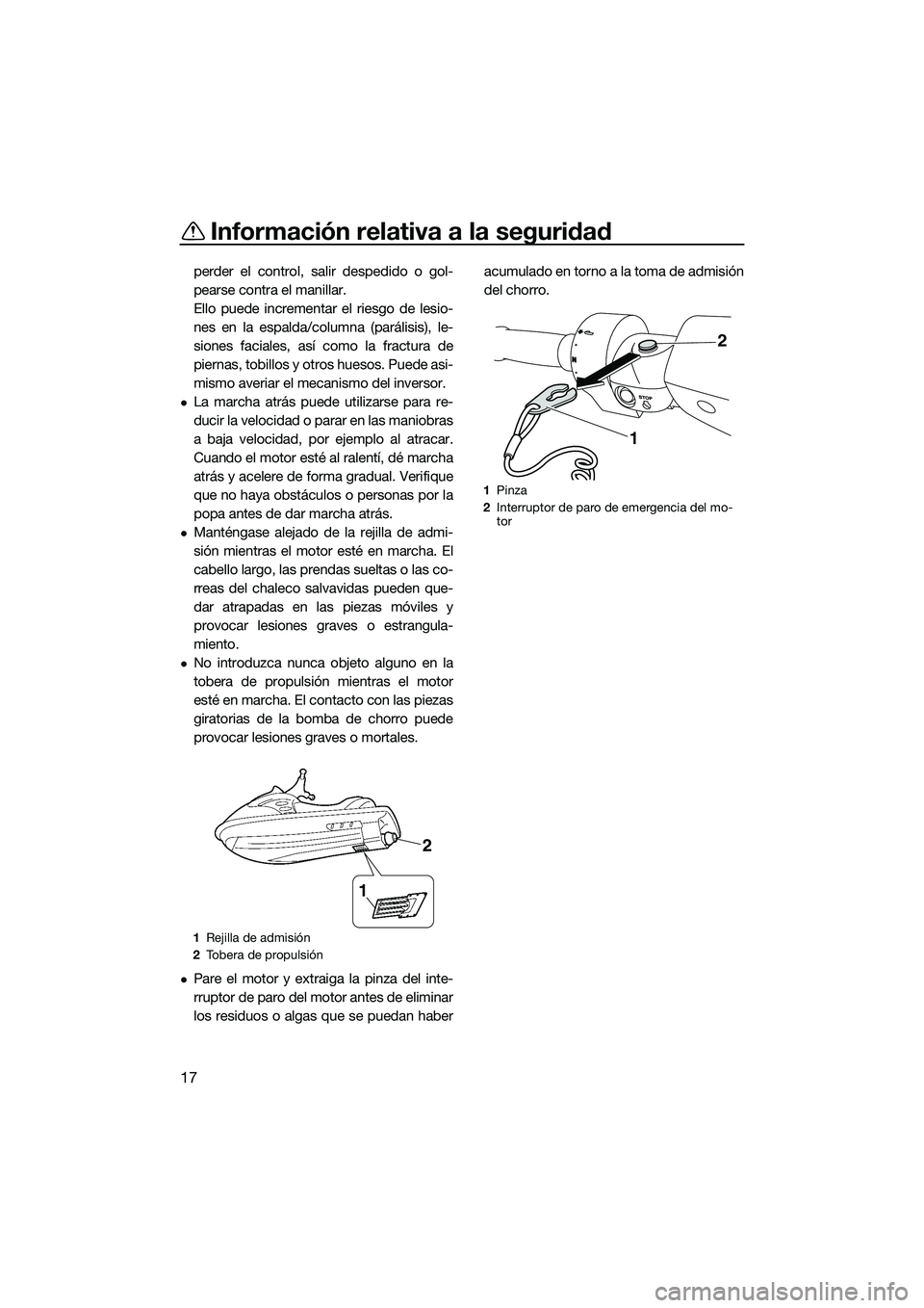 YAMAHA FZS SVHO 2015 Manuale de Empleo (in Spanish) Información relativa a la seguridad
17
perder el control, salir despedido o gol-
pearse contra el manillar.
Ello puede incrementar el riesgo de lesio-
nes en la espalda/columna (parálisis), le-
sion YAMAHA FZS SVHO 2015 Manuale de Empleo (in Spanish) Información relativa a la seguridad
17
perder el control, salir despedido o gol-
pearse contra el manillar.
Ello puede incrementar el riesgo de lesio-
nes en la espalda/columna (parálisis), le-
sion