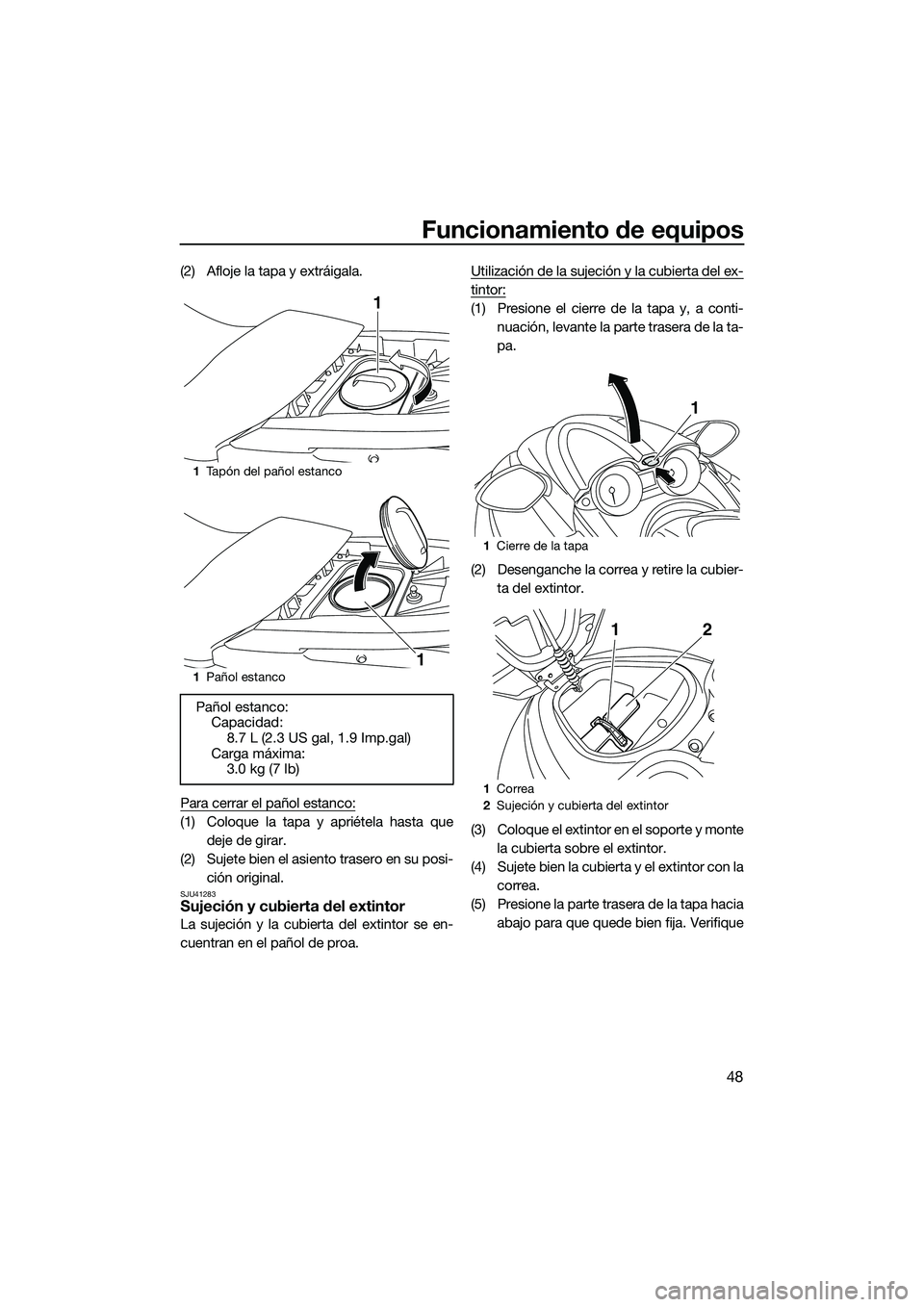 YAMAHA FZS SVHO 2015 Manuale de Empleo (in Spanish) Funcionamiento de equipos
48
(2) Afloje la tapa y extráigala.
Para cerrar el pañol estanco:
(1) Coloque la tapa y apriétela hasta quedeje de girar.
(2) Sujete bien el asiento trasero en su posi- ci YAMAHA FZS SVHO 2015 Manuale de Empleo (in Spanish) Funcionamiento de equipos
48
(2) Afloje la tapa y extráigala.
Para cerrar el pañol estanco:
(1) Coloque la tapa y apriétela hasta quedeje de girar.
(2) Sujete bien el asiento trasero en su posi- ci