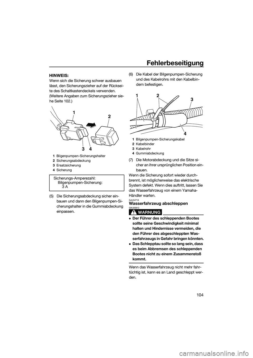 YAMAHA FZS SVHO 2014 Betriebsanleitungen (in German) Fehlerbeseitigung
104
HINWEIS:
Wenn sich die Sicherung schwer ausbauen
lässt, den Sicherungszieher auf der Rücksei-
te des Schaltkastendeckels verwenden.
(Weitere Angaben zum Sicherungszieher sie- YAMAHA FZS SVHO 2014 Betriebsanleitungen (in German) Fehlerbeseitigung
104
HINWEIS:
Wenn sich die Sicherung schwer ausbauen
lässt, den Sicherungszieher auf der Rücksei-
te des Schaltkastendeckels verwenden.
(Weitere Angaben zum Sicherungszieher sie-