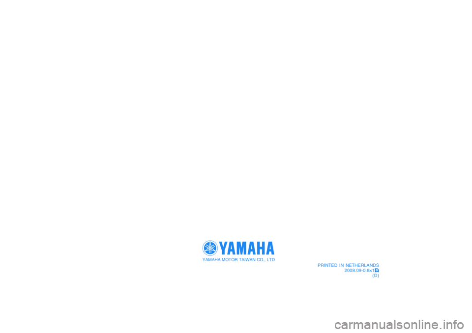 YAMAHA GIGGLE50 2009  Instructieboekje (in Dutch) YAMAHA MOTOR TAIWAN CO., LTD 
PRINTED IN NETHERLANDS
2008.09-0.8
× ×× ×
×1!
(D) 