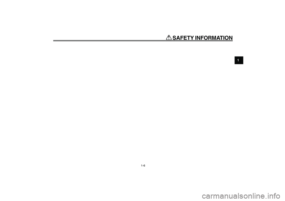 YAMAHA GIGGLE50 2007  Owners Manual 1-6
1
2
3
4
5
6
7
8
9
EAU10220
Q QQ Q
Q
 SAFETY INFORMATION
15P-F8199-E0_ch1.pmd2007/06/20, 14:20 6 