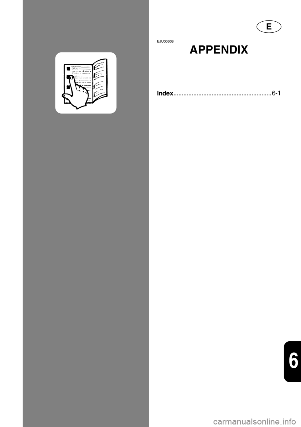 YAMAHA GP1200 2001  Owners Manual E
6
EJU00608
APPENDIX
Index........................................................... 6-1 
