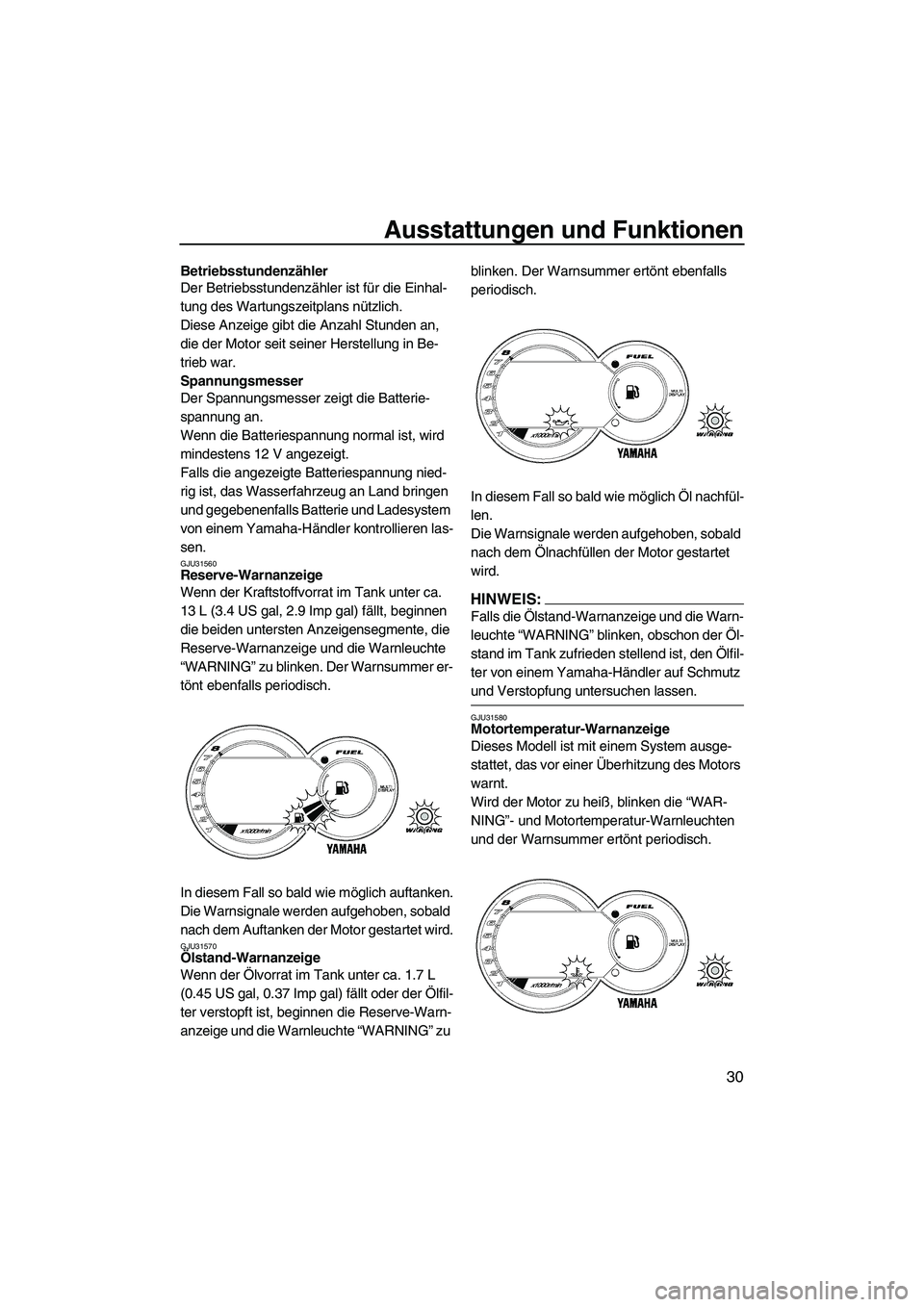 YAMAHA GP1300R 2007 Betriebsanleitungen (in German) Ausstattungen und Funktionen
30
Betriebsstundenzähler
Der Betriebsstundenzähler ist für die Einhal-
tung des Wartungszeitplans nützlich.
Diese Anzeige gibt die Anzahl Stunden an,
die der Motor se YAMAHA GP1300R 2007 Betriebsanleitungen (in German) Ausstattungen und Funktionen
30
Betriebsstundenzähler
Der Betriebsstundenzähler ist für die Einhal-
tung des Wartungszeitplans nützlich.
Diese Anzeige gibt die Anzahl Stunden an,
die der Motor se