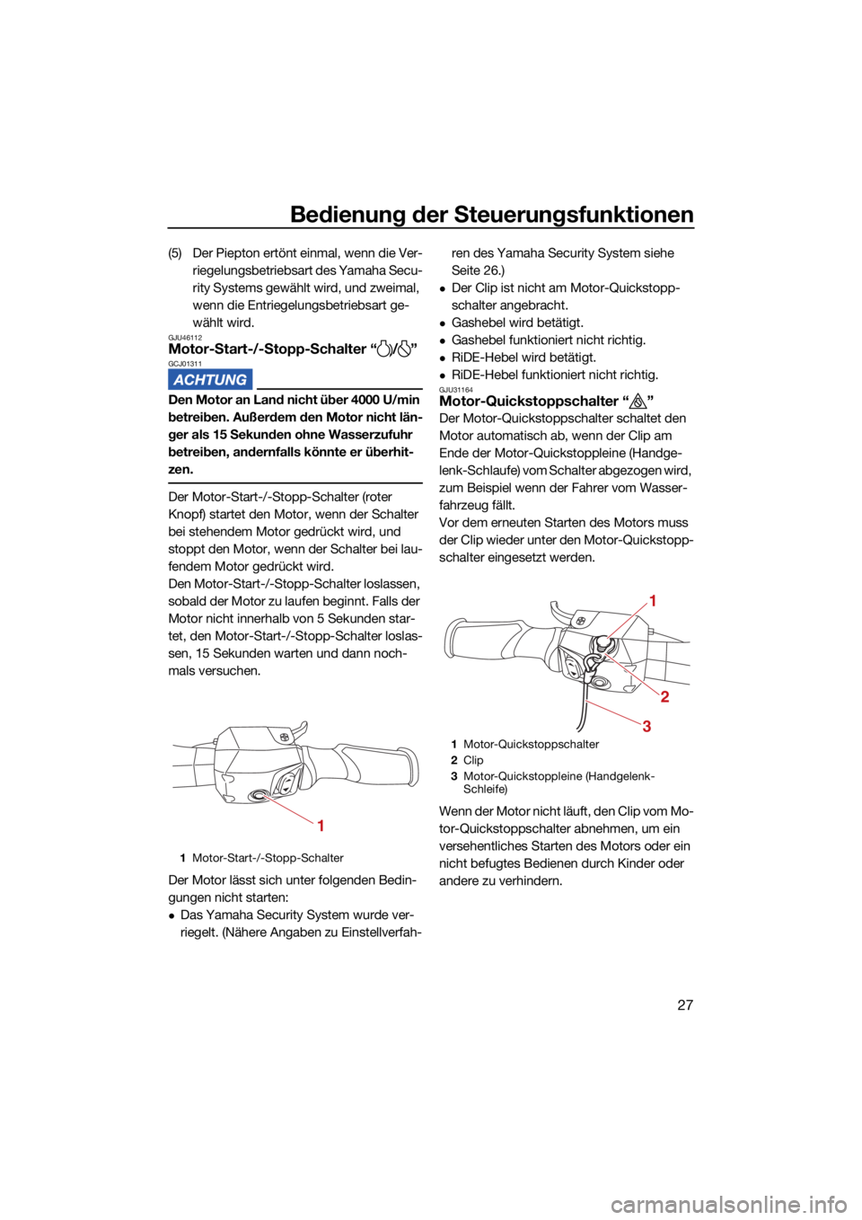YAMAHA GP1800R SVHO 2022  Betriebsanleitungen (in German) Bedienung der Steuerungsfunktionen
27
(5) Der Piepton ertönt einmal, wenn die Ver-riegelungsbetriebsart des Yamaha Secu-
rity Systems gewählt wird, und zweimal, 
wenn die Entriegelungsbetriebsart ge