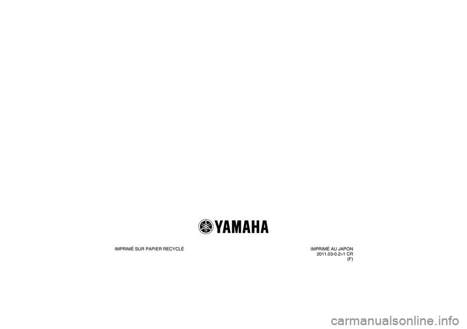 YAMAHA GRIZZLY 125 2012  Notices Demploi (in French) IMPRIMÉ SUR PAPIER RECYCLÉIMPRIMÉ AU JAPON
2011.03-0.2×1 CR
(F)
U1PY60F0.book  Page 1  Friday, March 11, 2011  10:46 AM 