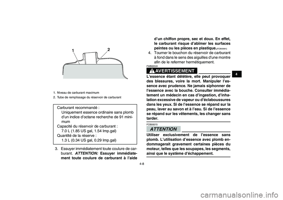 YAMAHA GRIZZLY 125 2011 Notices Demploi (in French)
4-8
1
2
34
5
6
7
8
9
10
11
3. Essuyer immédiatement toute coulure de car-
burant.
ATTENTION:
Essuyer immédiate-
ment toute coulure de carburant à l’aided’un chiffon propre, sec et doux YAMAHA GRIZZLY 125 2011 Notices Demploi (in French)
4-8
1
2
34
5
6
7
8
9
10
11
3. Essuyer immédiatement toute coulure de car-
burant.
ATTENTION:
Essuyer immédiate-
ment toute coulure de carburant à l’aided’un chiffon propre, sec et doux