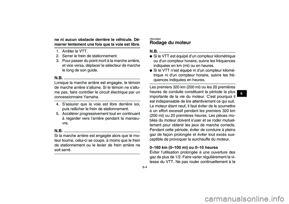 YAMAHA GRIZZLY 125 2011 Notices Demploi (in French)
6-4
1
2
3
4
56
7
8
9
10
11
ne ni aucun obstacle derrière le véhicule. Dé-
marrer lentement une fois que la voie est libre.
1. Arrêter le VTT.
2. Serrer le frein de stationnement.
3. Pour pa YAMAHA GRIZZLY 125 2011 Notices Demploi (in French)
6-4
1
2
3
4
56
7
8
9
10
11
ne ni aucun obstacle derrière le véhicule. Dé-
marrer lentement une fois que la voie est libre.
1. Arrêter le VTT.
2. Serrer le frein de stationnement.
3. Pour pa