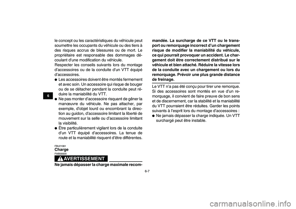 YAMAHA GRIZZLY 125 2011 Notices Demploi (in French)
6-7
1
2
3
4
56
7
8
9
10
11
le concept ou les caractéristiques du véhicule peut
soumettre les occupants du véhicule ou des tiers à
des risques accrus de blessures ou de mort. Le
propriétaire YAMAHA GRIZZLY 125 2011 Notices Demploi (in French)
6-7
1
2
3
4
56
7
8
9
10
11
le concept ou les caractéristiques du véhicule peut
soumettre les occupants du véhicule ou des tiers à
des risques accrus de blessures ou de mort. Le
propriétaire