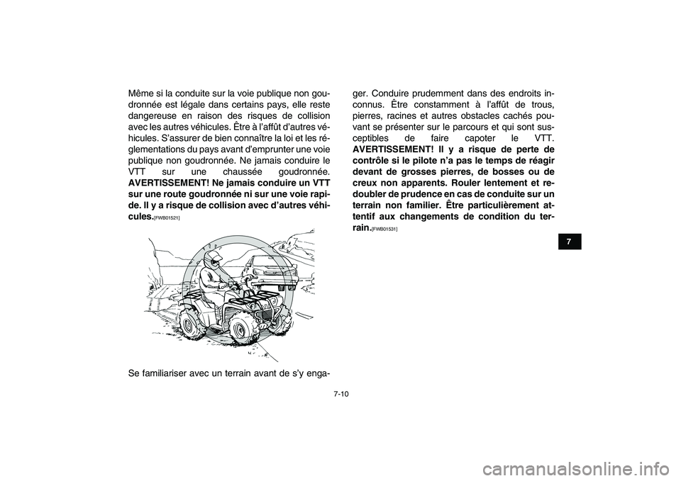 YAMAHA GRIZZLY 125 2011 Notices Demploi (in French)
7-10
1
2
3
4
5
67
8
9
10
11
Même si la conduite sur la voie publique non gou-
dronnée est légale dans certains pays, elle reste
dangereuse en raison des risques de collision
avec les autres v YAMAHA GRIZZLY 125 2011 Notices Demploi (in French)
7-10
1
2
3
4
5
67
8
9
10
11
Même si la conduite sur la voie publique non gou-
dronnée est légale dans certains pays, elle reste
dangereuse en raison des risques de collision
avec les autres v