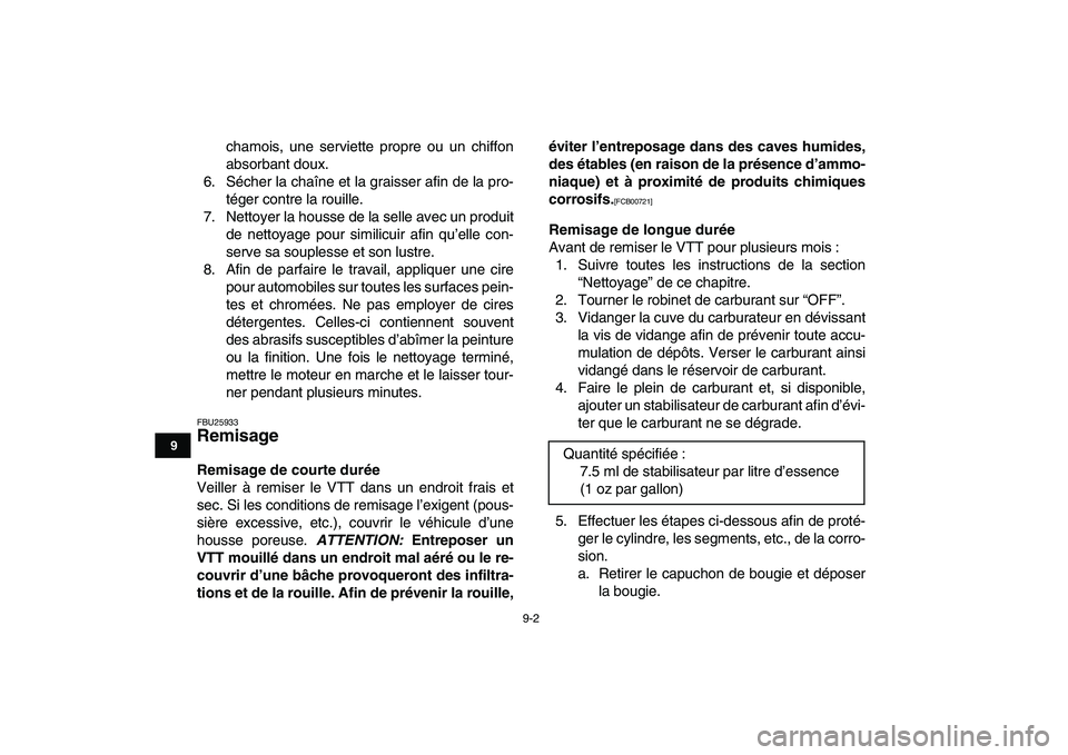YAMAHA GRIZZLY 125 2010  Notices Demploi (in French)  
9-2 
1
2
3
4
5
6
7
89
10
11
 
chamois, une serviette propre ou un chiffon
absorbant doux.
6. Sécher la chaîne et la graisser afin de la pro-
téger contre la rouille.
7. Nettoyer la housse de la s