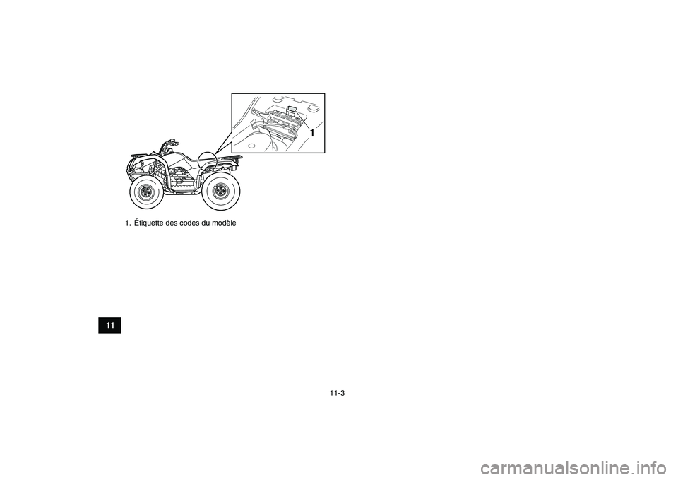 YAMAHA GRIZZLY 125 2010  Notices Demploi (in French)  
11-3 
1
2
3
4
5
6
7
8
9
1011
 
1. Étiquette des codes du modèle
1 