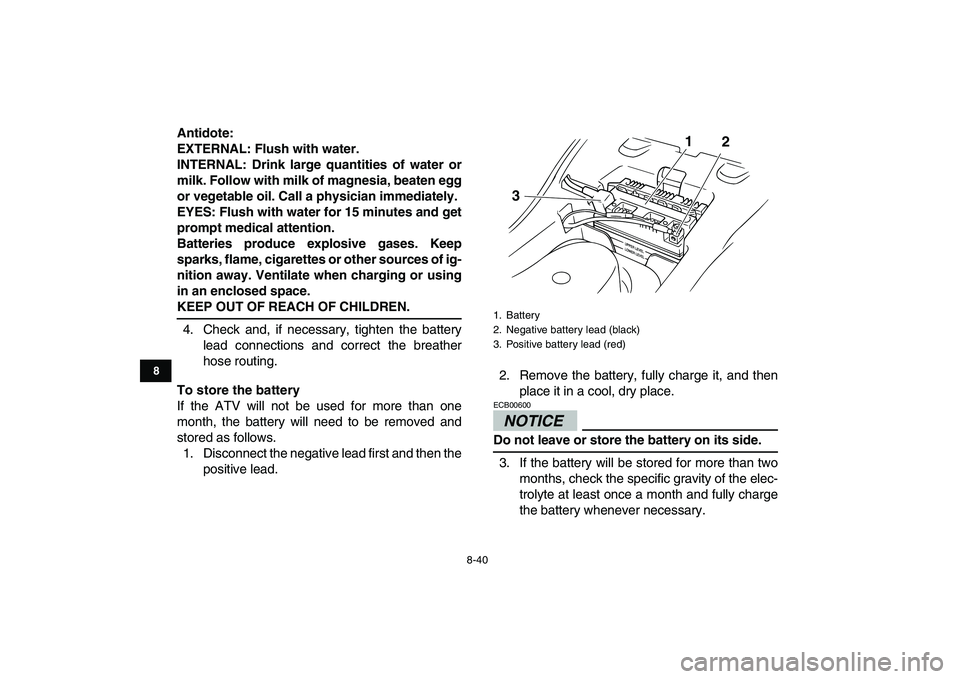 YAMAHA GRIZZLY 125 2009  Owners Manual  
8-40 
1
2
3
4
5
6
78
9
10
11
 
Antidote:
EXTERNAL: Flush with water.
INTERNAL: Drink large quantities of water or
milk. Follow with milk of magnesia, beaten egg
or vegetable oil. Call a physician im