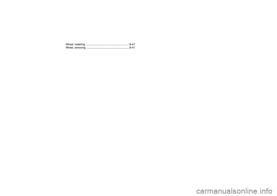 YAMAHA GRIZZLY 350 2009  Owners Manual Wheel, installing  ........................................................... 8-47
Wheel, removing  .......................................................... 8-47
U4S262E0.book  Page 3  Tuesday, Jun