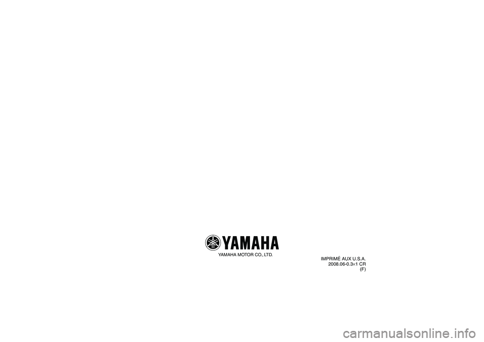 YAMAHA GRIZZLY 350 2009  Notices Demploi (in French) YAMAHA MOTOR CO., LTD.
IMPRIMÉ AUX U.S.A.
2008.06-0.3×1 CR
(F)
U4S262F0.book  Page 1  Tuesday, June 10, 2008  9:07 AM 