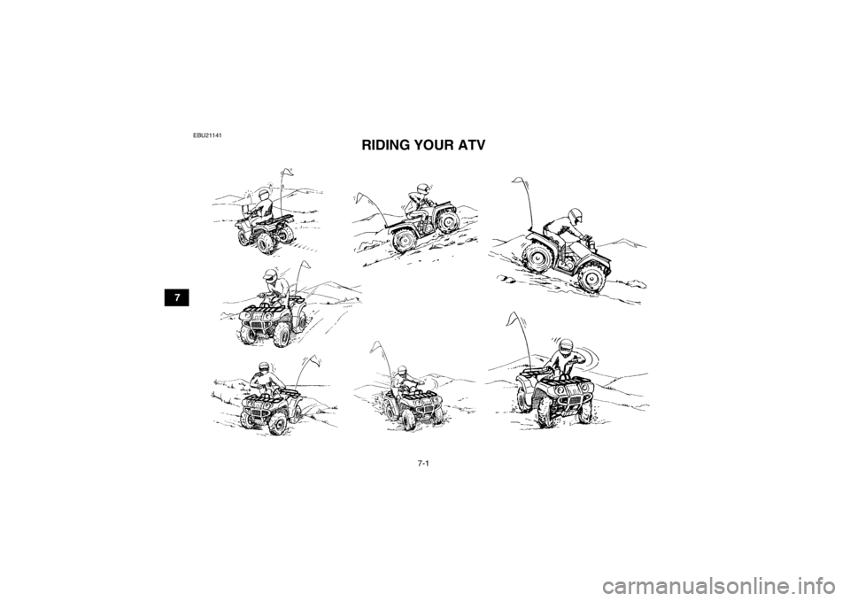 YAMAHA GRIZZLY 450 2013  Owners Manual 7-1
7
EBU21141
RIDING YOUR ATV 
U1CT62E0.book  Page 1  Friday, May 11, 2012  9:03 AM 