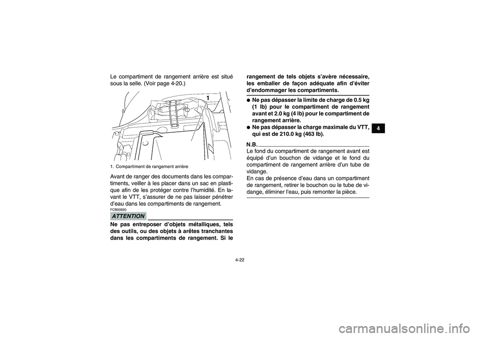 YAMAHA GRIZZLY 450 2009 Notices Demploi (in French) 4-22
4 Le compartiment de rangement arrière est situé
sous la selle. (Voir page 4-20.)
Avant de ranger des documents dans les compar-
timents, veiller à les placer dans un sac en plasti-
que afin d YAMAHA GRIZZLY 450 2009 Notices Demploi (in French) 4-22
4 Le compartiment de rangement arrière est situé
sous la selle. (Voir page 4-20.)
Avant de ranger des documents dans les compar-
timents, veiller à les placer dans un sac en plasti-
que afin d
