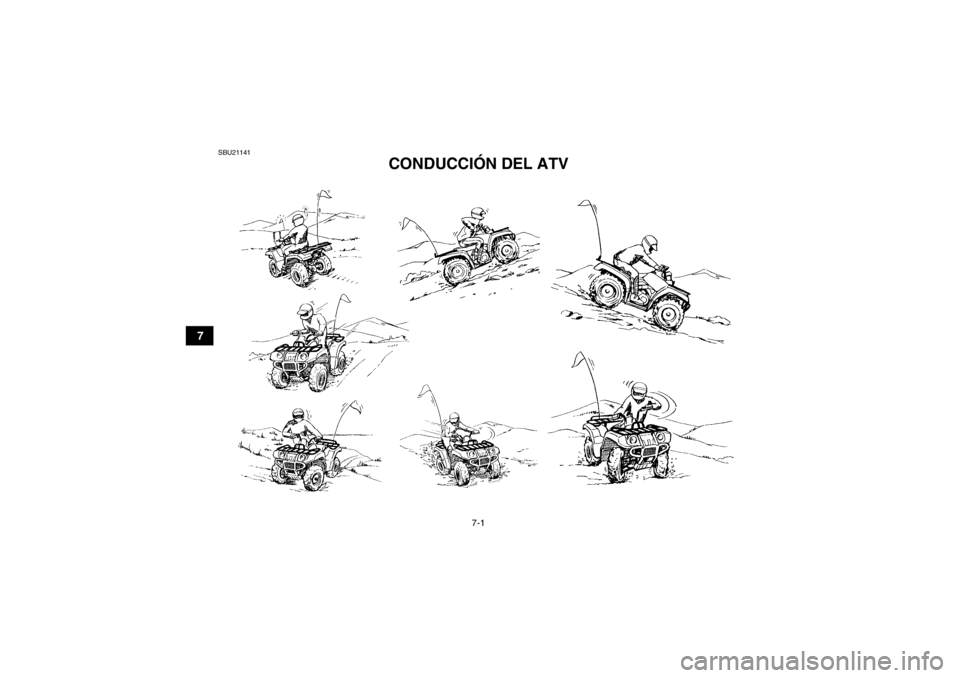 YAMAHA GRIZZLY 550 2014  Manuale de Empleo (in Spanish) 7-1
7
SBU21141
CONDUCCIÓN DEL ATV 
U2LB60S0.book  Page 1  Monday, March 18, 2013  9:41 AM 