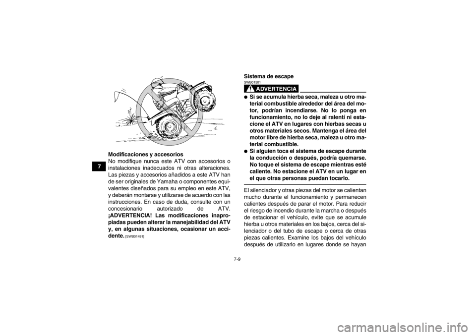 YAMAHA GRIZZLY 550 2014 Manuale de Empleo (in Spanish) 7-9
7Modificaciones y accesorios
No modifique nunca este ATV con accesorios o
instalaciones inadecuados ni otras alteraciones.
Las piezas y accesorios añadidos a este ATV han
de ser originales de Yam YAMAHA GRIZZLY 550 2014 Manuale de Empleo (in Spanish) 7-9
7Modificaciones y accesorios
No modifique nunca este ATV con accesorios o
instalaciones inadecuados ni otras alteraciones.
Las piezas y accesorios añadidos a este ATV han
de ser originales de Yam