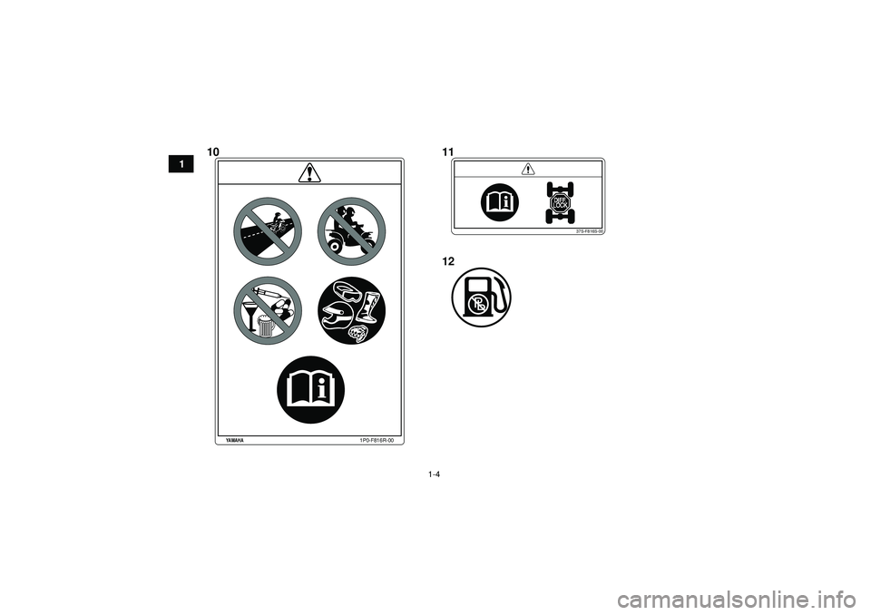YAMAHA GRIZZLY 550 2012  Owners Manual 1-4
1
37S-F816S-00
1P0-F816R-00
YAMAHA
1011
12
U1HS60E0.book  Page 4  Tuesday, April 26, 2011  7:53 PM 