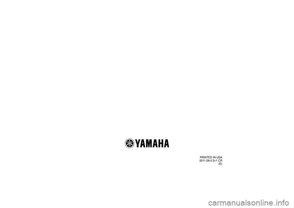 YAMAHA GRIZZLY 550 2012  Owners Manual PRINTED IN USA
2011.06-0.3 ×1 CR
(E)
U1HS60E0.book  Page 1  Tuesday, April 26, 2011  7:53 PM 