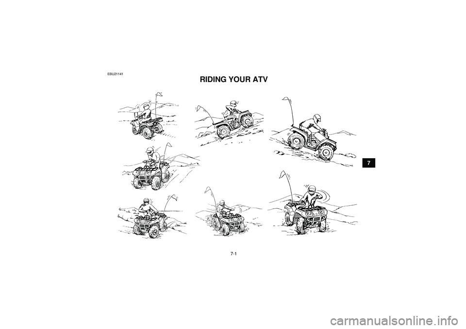 YAMAHA GRIZZLY 550 2012  Owners Manual 7-1
7
EBU21141
RIDING YOUR ATV 
U1HS60E0.book  Page 1  Tuesday, April 26, 2011  7:53 PM 