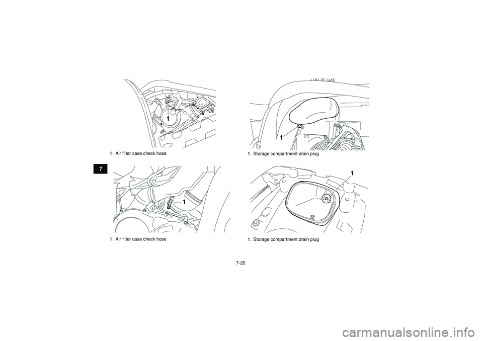 YAMAHA GRIZZLY 550 2012  Owners Manual 7-20
7
1. Air filter case check hose
1. Air filter case check hose
1. Storage compartment drain plug
1. Storage compartment drain plug
U1HS60E0.book  Page 20  Tuesday, April 26, 2011  7:53 PM 