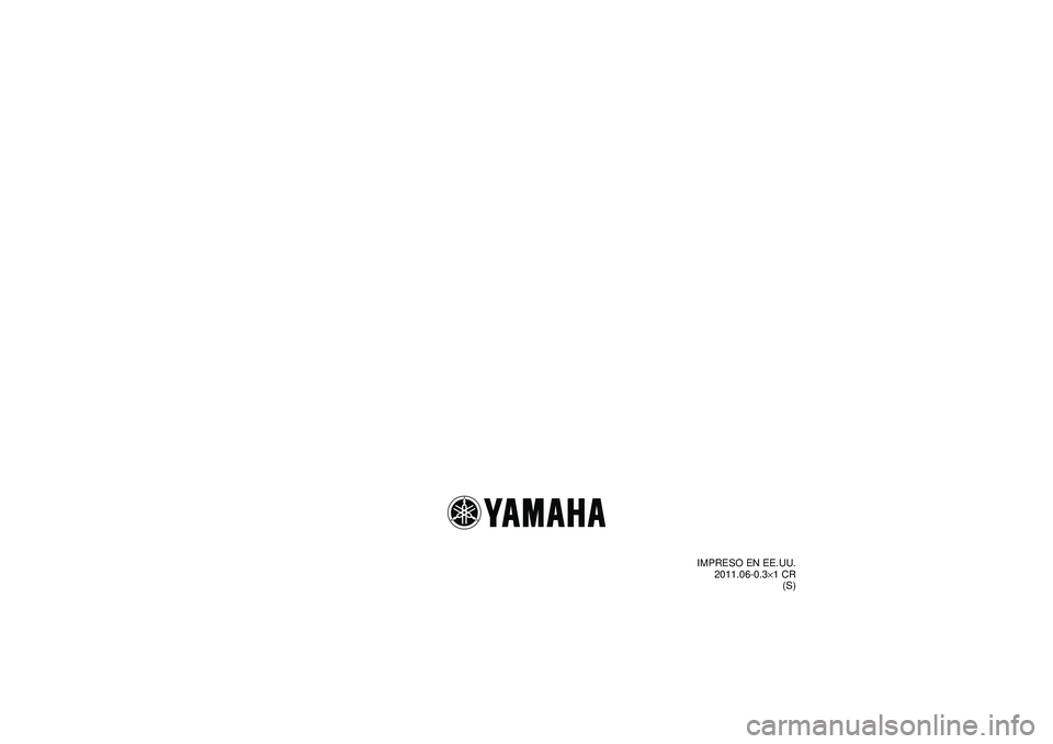YAMAHA GRIZZLY 550 2012  Manuale de Empleo (in Spanish) IMPRESO EN EE.UU.2011.06-0.3 ×1 CR
(S)
U1HS60S0.book  Page 1  Wednesday, April 27, 2011  10:20 AM 