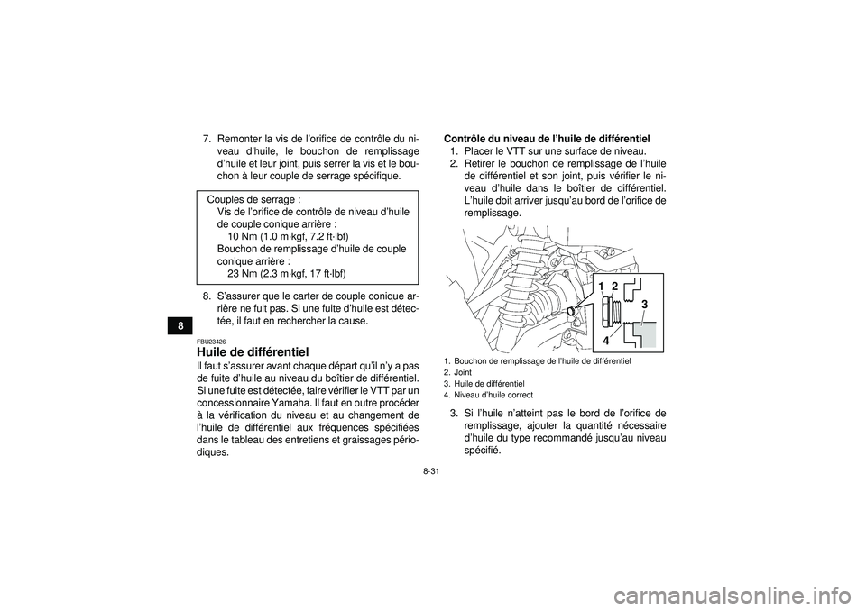 YAMAHA GRIZZLY 550 2012  Notices Demploi (in French) 8-31
87. Remonter la vis de l
’orifice de contr ôle du ni-
veau d ’huile, le bouchon de remplissage
d ’huile et leur joint, puis serrer la vis et le bou-
chon  à leur couple de serrage sp éci