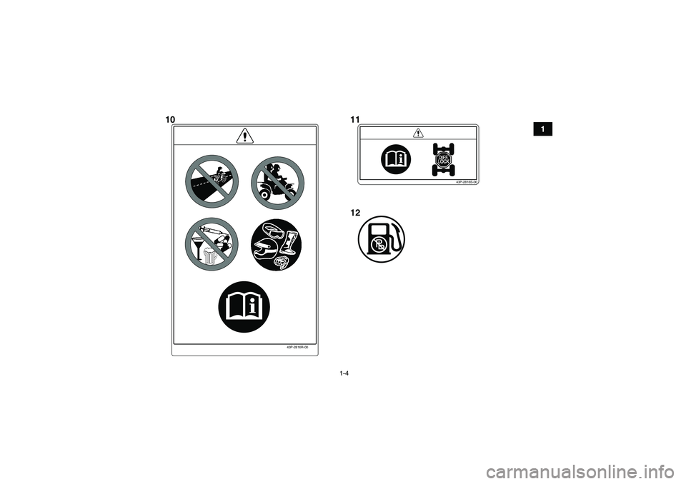 YAMAHA GRIZZLY 550 2010  Owners Manual 1-4
1
43P-2816R-00
43P-2816S-00
10 11
12
U28P61E0.book  Page 4  Wednesday, March 18, 2009  9:25 AM 