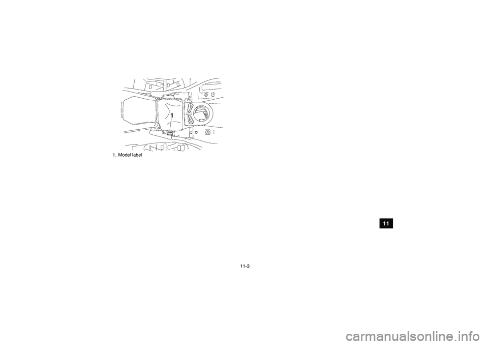 YAMAHA GRIZZLY 550 2010  Owners Manual 11-3
11
1. Model labelU28P61E0.book  Page 3  Wednesday, March 18, 2009  9:25 AM 