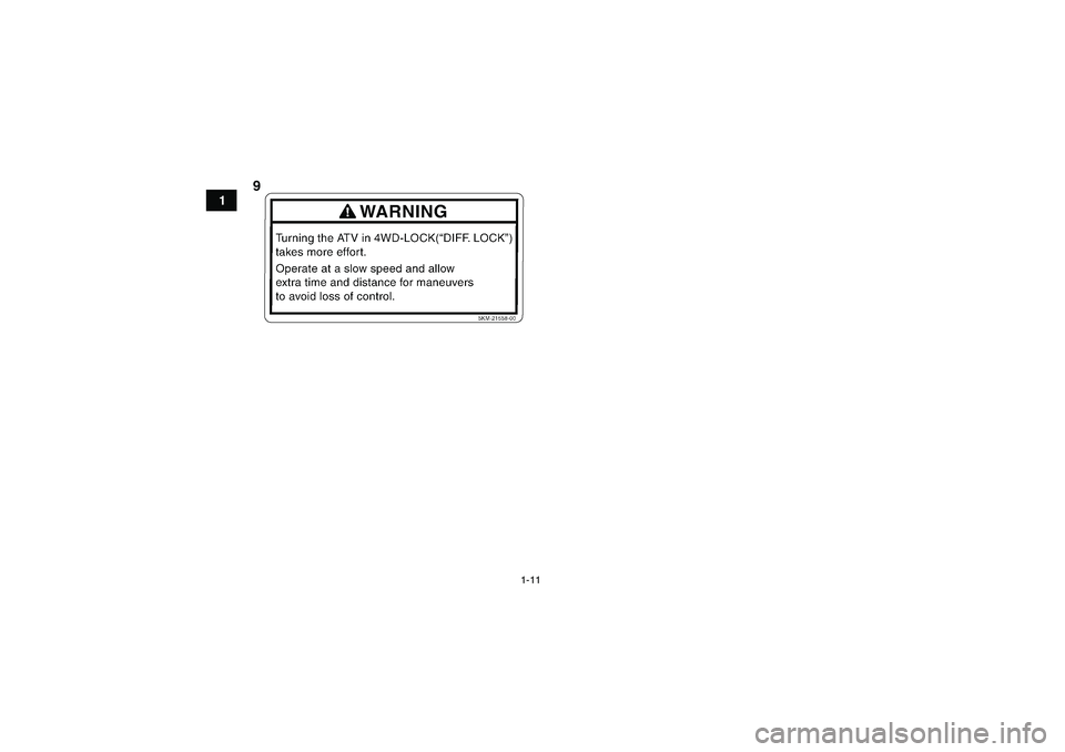 YAMAHA GRIZZLY 550 2010  Owners Manual 1-11
1
9
U28P61E0.book  Page 11  Wednesday, March 18, 2009  9:25 AM 