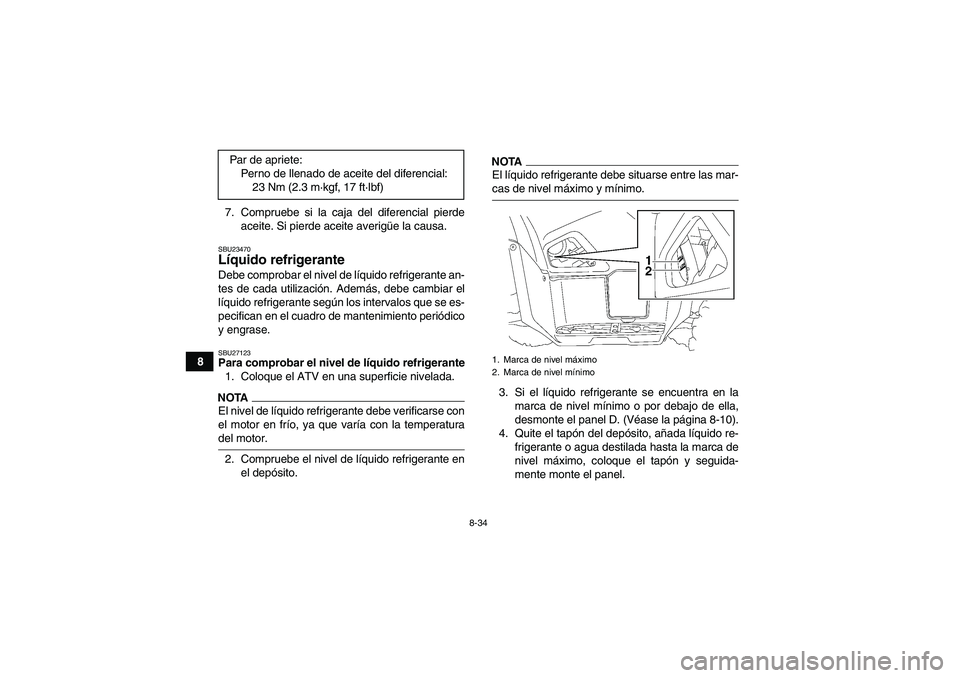 YAMAHA GRIZZLY 550 2009 Manuale de Empleo (in Spanish) 8-34
87. Compruebe si la caja del diferencial pierde
aceite. Si pierde aceite averigüe la causa.
SBU23470Líquido refrigerante Debe comprobar el nivel de líquido refrigerante an-
tes de cada utiliza YAMAHA GRIZZLY 550 2009 Manuale de Empleo (in Spanish) 8-34
87. Compruebe si la caja del diferencial pierde
aceite. Si pierde aceite averigüe la causa.
SBU23470Líquido refrigerante Debe comprobar el nivel de líquido refrigerante an-
tes de cada utiliza