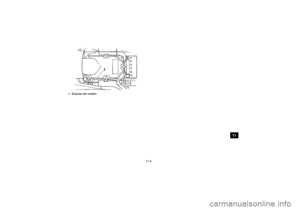 YAMAHA GRIZZLY 660 2007  Manuale de Empleo (in Spanish) 11-3
11
1. Etiqueta del modeloU2C661S0.book  Page 3  Thursday, March 16, 2006  1:15 PM 