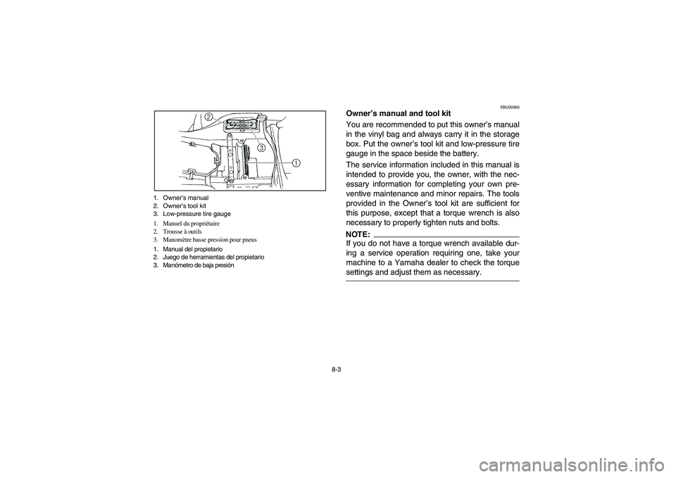 YAMAHA GRIZZLY 660 2005 Notices Demploi (in French) 8-3 1. Owner’s manual
2. Owner’s tool kit
3. Low-pressure tire gauge
1. Manuel du propriétaire
2. Trousse à outils
3. Manomètre basse pression pour pneus
1. Manual del propietario
2. Juego de h YAMAHA GRIZZLY 660 2005 Notices Demploi (in French) 8-3 1. Owner’s manual
2. Owner’s tool kit
3. Low-pressure tire gauge
1. Manuel du propriétaire
2. Trousse à outils
3. Manomètre basse pression pour pneus
1. Manual del propietario
2. Juego de h
