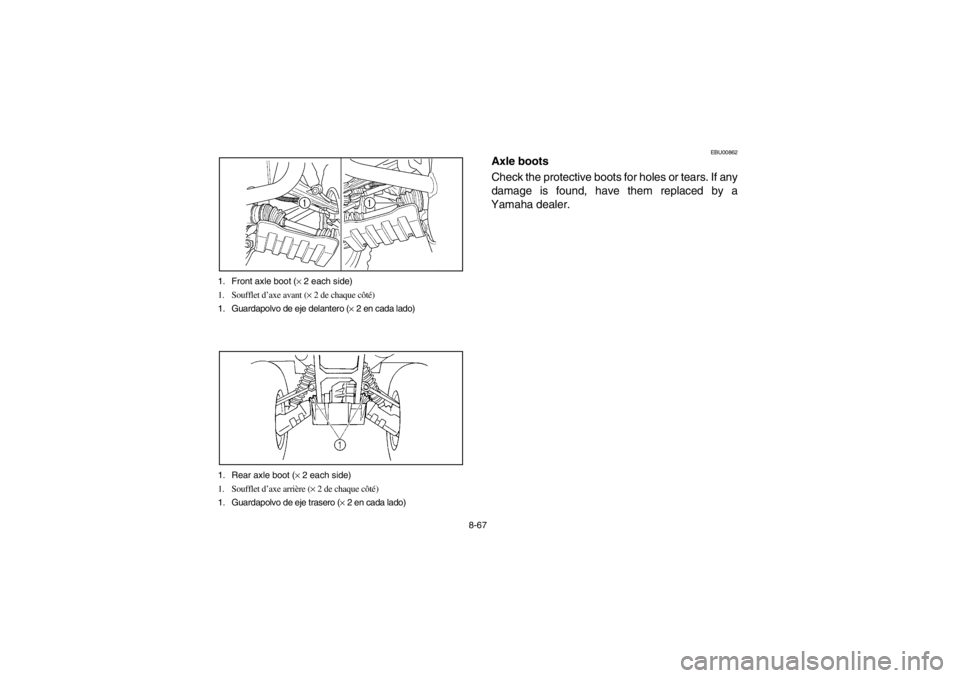YAMAHA GRIZZLY 660 2003  Owners Manual 8-67 1. Front axle boot (× 2 each side)
1. Soufflet d’axe avant (× 2 de chaque côté)
1. Guardapolvo de eje delantero (× 2 en cada lado)
1. Rear axle boot (× 2 each side)
1. Soufflet d’axe ar