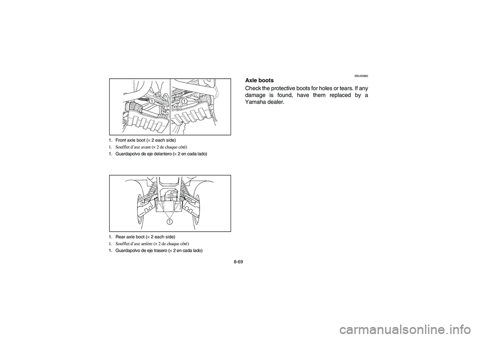 YAMAHA GRIZZLY 660 2003  Manuale de Empleo (in Spanish) 8-69 1. Front axle boot (× 2 each side)
1. Soufflet d’axe avant (× 2 de chaque côté)
1. Guardapolvo de eje delantero (× 2 en cada lado)
1. Rear axle boot (× 2 each side)
1. Soufflet d’axe ar