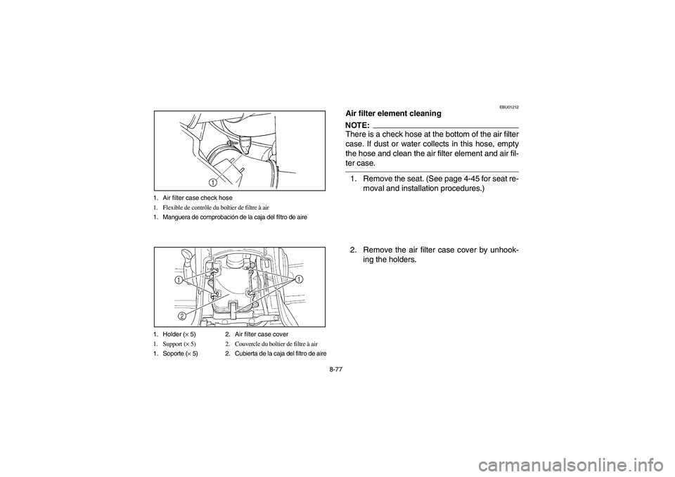 YAMAHA GRIZZLY 660 2003  Manuale de Empleo (in Spanish) 8-77 1. Air filter case check hose
1. Flexible de contrôle du boîtier de filtre à air
1. Manguera de comprobación de la caja del filtro de aire
1. Holder (× 5) 2. Air filter case cover
1. Support