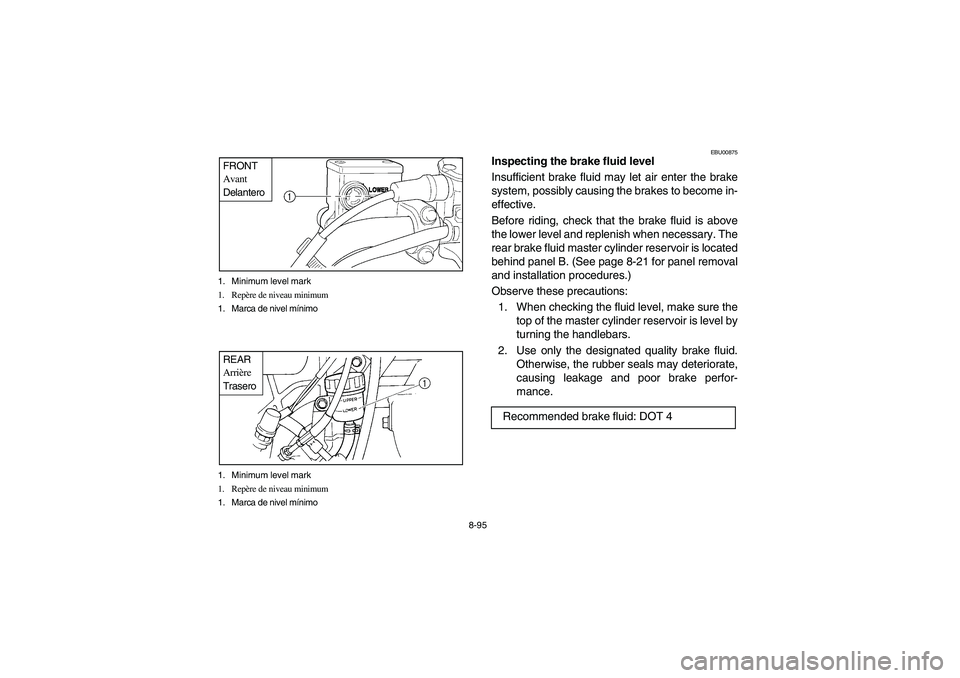 YAMAHA GRIZZLY 660 2003  Manuale de Empleo (in Spanish) 8-95 1. Minimum level mark
1. Repère de niveau minimum
1. Marca de nivel mínimo
FRONT
Avant
Delantero1. Minimum level mark
1. Repère de niveau minimum
1. Marca de nivel mínimoREAR
Arrière
Trasero