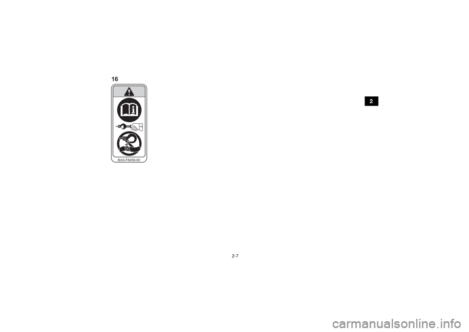 YAMAHA GRIZZLY 700 2022  Owners Manual 2-7
2
BAS-F8459-00
16
UBLT60E0.book  Page 7  Tuesday, July 13, 2021  9:16 AM 