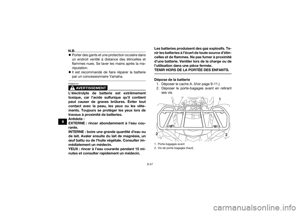 YAMAHA GRIZZLY 700 2020 Notices Demploi (in French) 9-57
9
N.B.Porter des gants et une protection oculaire dans
un endroit ventilé à distance des étincelles et
flammes nues. Se laver les mains après la ma-
nipulation.
Il est recommandé de f YAMAHA GRIZZLY 700 2020 Notices Demploi (in French) 9-57
9
N.B.Porter des gants et une protection oculaire dans
un endroit ventilé à distance des étincelles et
flammes nues. Se laver les mains après la ma-
nipulation.
Il est recommandé de f