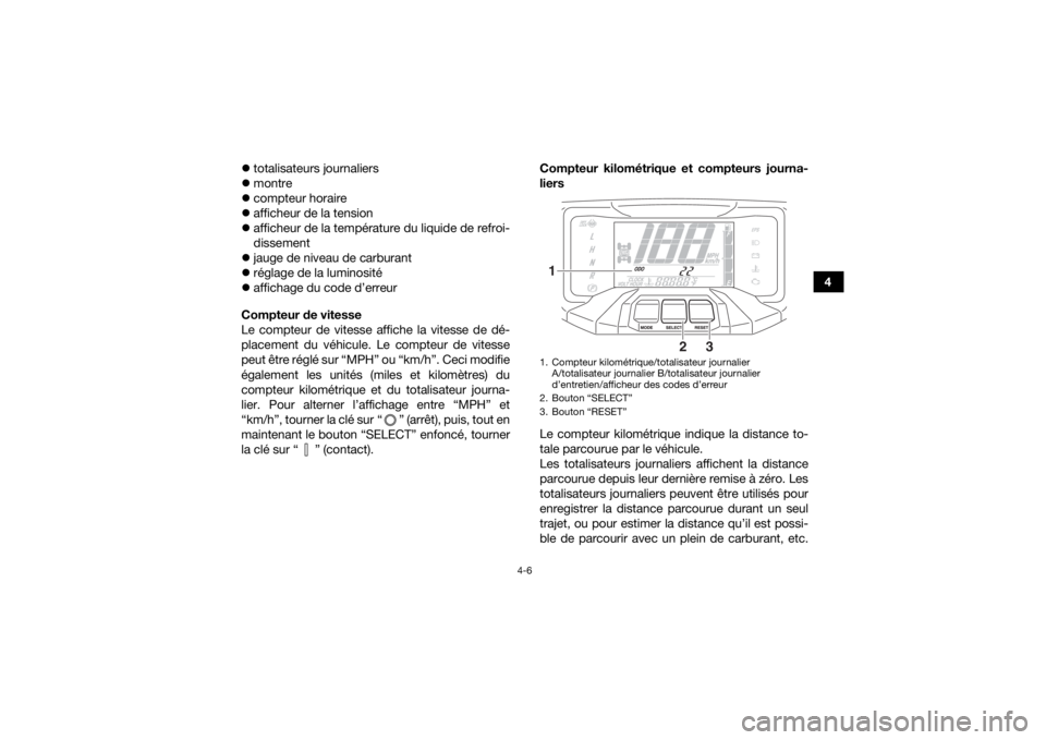 YAMAHA GRIZZLY 700 2019 Notices Demploi (in French) 4-6
4
totalisateurs journaliers
montre
compteur horaire
afficheur de la tension
afficheur de la température du liquide de refroi-
dissement
jauge de niveau de carburant
r YAMAHA GRIZZLY 700 2019 Notices Demploi (in French) 4-6
4
totalisateurs journaliers
montre
compteur horaire
afficheur de la tension
afficheur de la température du liquide de refroi-
dissement
jauge de niveau de carburant
r