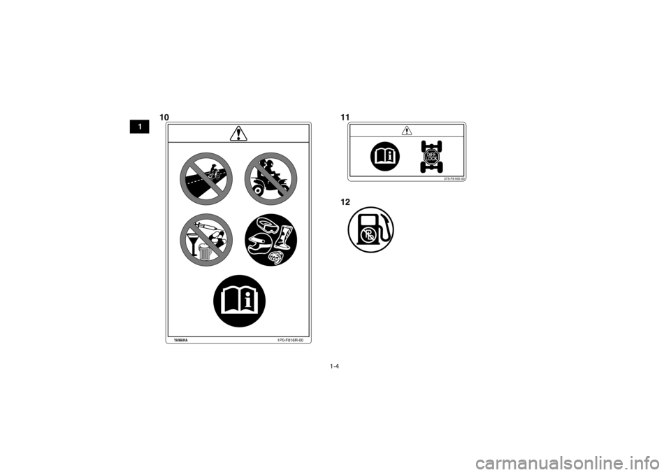 YAMAHA GRIZZLY 700 2013  Owners Manual 1-4
1
37S-F816S-00
1P0-F816R-00
YAMAHA
1011
12
U1HP61E0.book  Page 4  Thursday, April 5, 2012  3:33 PM 