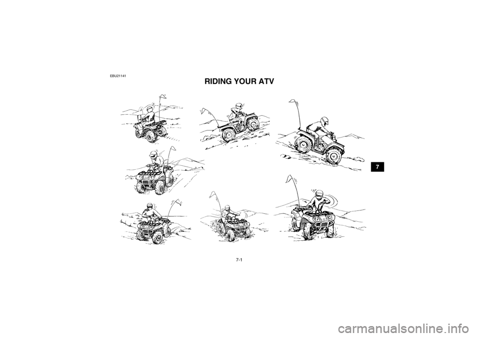 YAMAHA GRIZZLY 700 2013  Owners Manual 7-1
7
EBU21141
RIDING YOUR ATV 
U1HP61E0.book  Page 1  Thursday, April 5, 2012  3:33 PM 