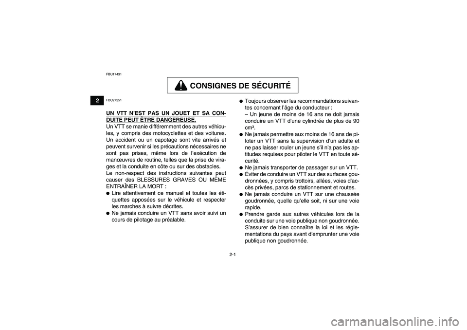 YAMAHA GRIZZLY 700 2011 Notices Demploi (in French) 2-1
2
FBU17431
CONSIGNES DE SÉCURITÉ
FBU27251UN VTT N’EST PAS UN JOUET ET SA CON-DUITE PEUT ÊTRE DANGEREUSE.Un VTT se manie différemment des autres véhicu-
les, y compris des motocyclettes et d YAMAHA GRIZZLY 700 2011 Notices Demploi (in French) 2-1
2
FBU17431
CONSIGNES DE SÉCURITÉ
FBU27251UN VTT N’EST PAS UN JOUET ET SA CON-DUITE PEUT ÊTRE DANGEREUSE.Un VTT se manie différemment des autres véhicu-
les, y compris des motocyclettes et d
