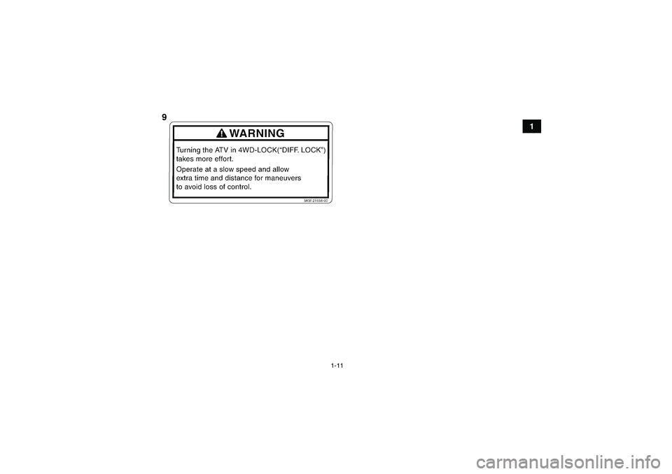 YAMAHA GRIZZLY 700 2010  Owners Manual 1-11
1
9
U43P62E0.book  Page 11  Tuesday, February 17, 2009  1:09 PM 