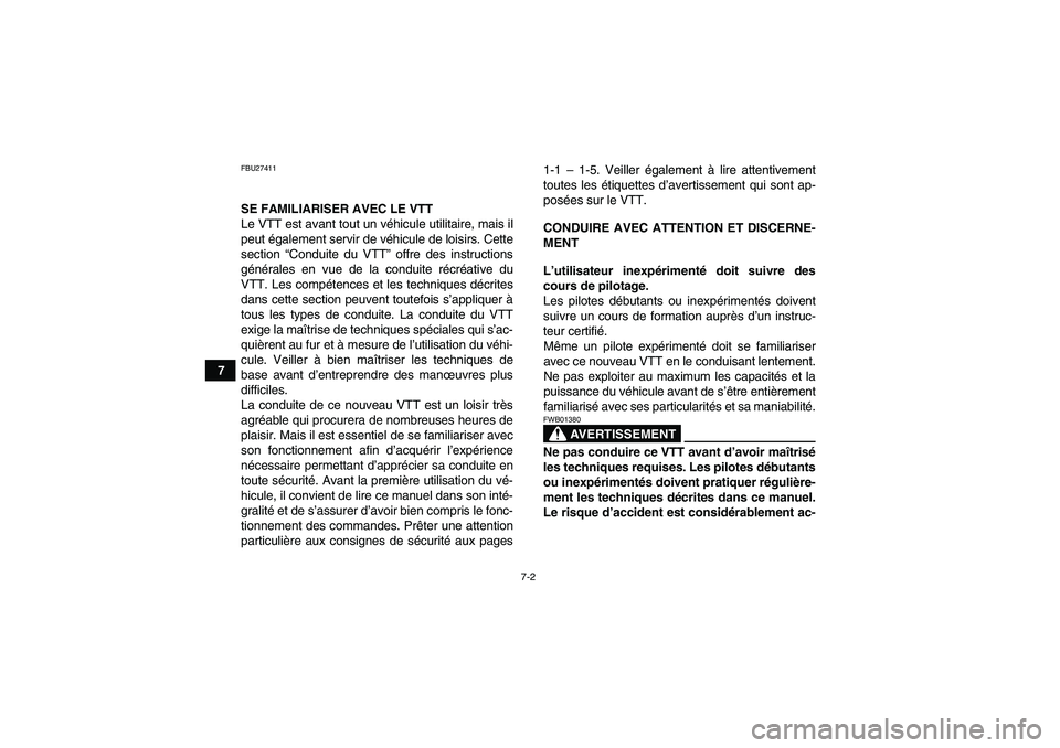 YAMAHA GRIZZLY 700 2008 Notices Demploi (in French) 7-2
7
FBU27411SE FAMILIARISER AVEC LE VTT
Le VTT est avant tout un véhicule utilitaire, mais il
peut également servir de véhicule de loisirs. Cette
section “Conduite du VTT” offre des instructi YAMAHA GRIZZLY 700 2008 Notices Demploi (in French) 7-2
7
FBU27411SE FAMILIARISER AVEC LE VTT
Le VTT est avant tout un véhicule utilitaire, mais il
peut également servir de véhicule de loisirs. Cette
section “Conduite du VTT” offre des instructi