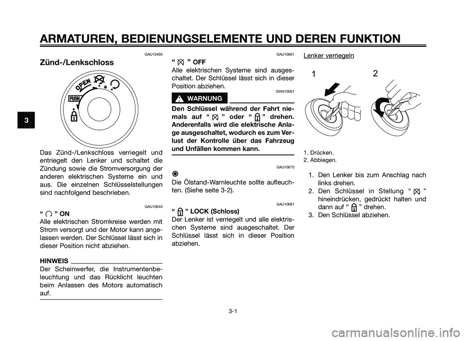 YAMAHA JOG50R 2015 Betriebsanleitungen (in German) ARMATUREN, BEDIENUNGSELEMENTE\3 UND DEREN FUNKTION
3-1
3
GAU10460
\fünd\b/Lenkschloss
Das Zünd-/L\fnksch\boss v\frri\fg\f\bt und
\fntri\fg\f\bt d\fn L\fnk\fr und scha\bt\ft di\f
Zündung so YAMAHA JOG50R 2015 Betriebsanleitungen (in German) ARMATUREN, BEDIENUNGSELEMENTE\3 UND DEREN FUNKTION
3-1
3
GAU10460
\fünd\b/Lenkschloss
Das Zünd-/L\fnksch\boss v\frri\fg\f\bt und
\fntri\fg\f\bt d\fn L\fnk\fr und scha\bt\ft di\f
Zündung so