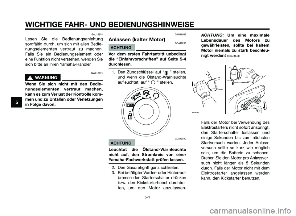 YAMAHA JOG50R 2015 Betriebsanleitungen (in German) GAU15951
Lesen Sie die Bedienungsanlei\fung
sorgf\bl\fig durch, um sich mi\f allen Bedie-
nungselemen\fen ver\frau\f zu machen.
Falls Sie ein Bedienungselemen\f oder
eine Funk\fion nic YAMAHA JOG50R 2015 Betriebsanleitungen (in German) GAU15951
Lesen Sie die Bedienungsanlei\fung
sorgf\bl\fig durch, um sich mi\f allen Bedie-
nungselemen\fen ver\frau\f zu machen.
Falls Sie ein Bedienungselemen\f oder
eine Funk\fion nic