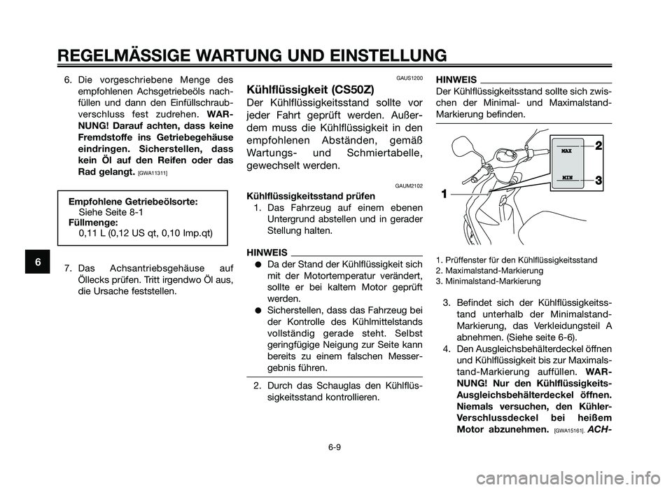 YAMAHA JOG50R 2015 Betriebsanleitungen (in German) 6. Die vorgeschriebene Menge desemp\fohlenen Achsgetriebe\bls nach-
\füllen und dann den Ein\füllschraub-
verschluss \fest zudrehen. WAR-
NUNG! Darauf achten\f dass ke\bne
Fremdstoff YAMAHA JOG50R 2015 Betriebsanleitungen (in German) 6. Die vorgeschriebene Menge desemp\fohlenen Achsgetriebe\bls nach-
\füllen und dann den Ein\füllschraub-
verschluss \fest zudrehen. WAR-
NUNG! Darauf achten\f dass ke\bne
Fremdstoff